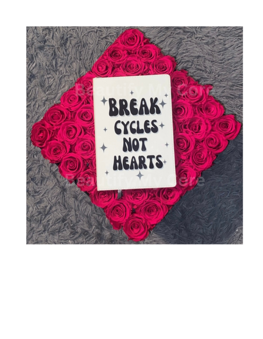 Break Cycles Not Hearts Journal